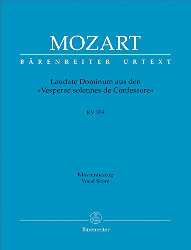 Laudate Dominum KV 339 (aus Vesperae solennes de Confessore). Klavierauszug: Für Sopran solo, SATB-Chor und Klavier von Bärenreiter